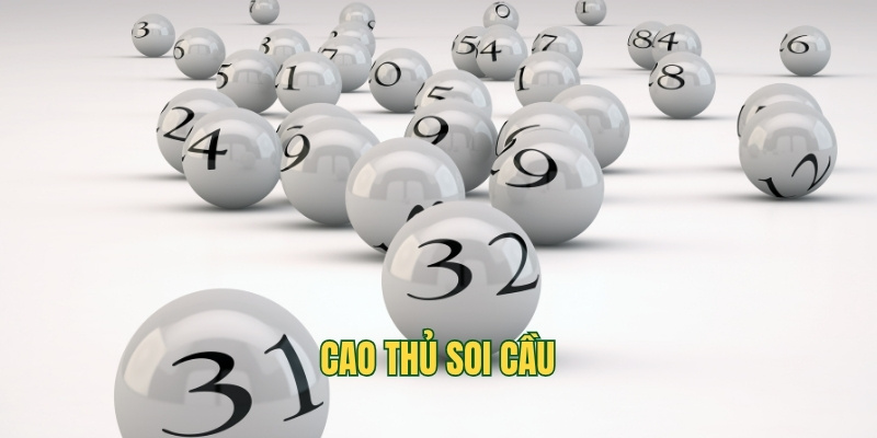 Cao Thủ Soi Cầu - Chốt Số Nhanh, Nhận Thưởng Liền Tay