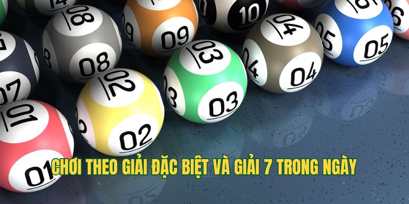 Chơi theo giải đặc biệt và giải 7 trong ngày