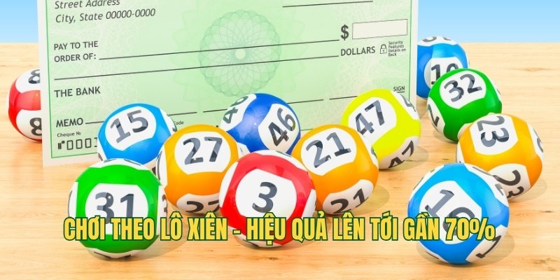 Chơi theo lô xiên - Hiệu quả lên tới gần 70%