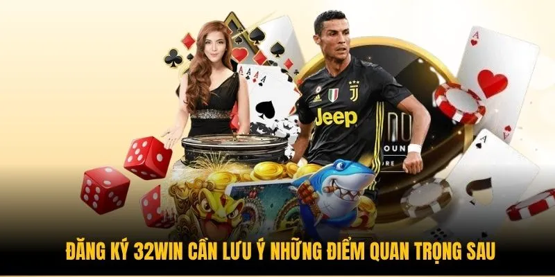 Đăng ký 32Win cần lưu ý những điểm quan trọng sau
