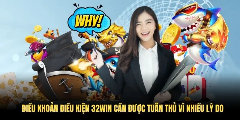 Điều khoản điều kiện 32WIN cần được tuân thủ vì nhiều lý do