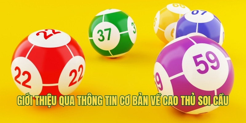 Giới thiệu qua thông tin cơ bản về cao thủ soi cầu