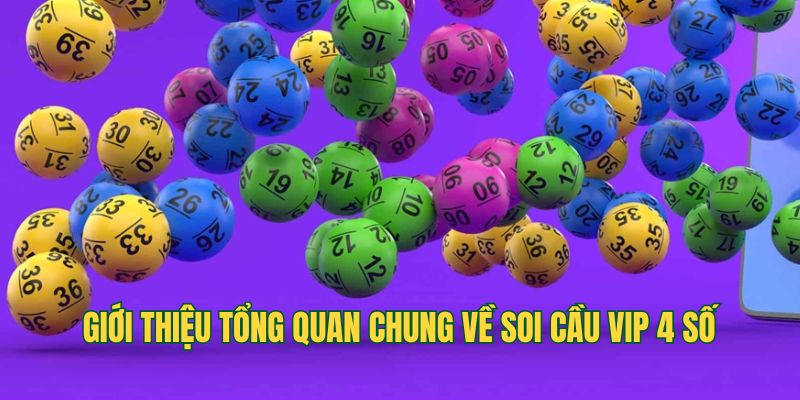 Giới thiệu tổng quan chung về soi cầu Vip 4 số