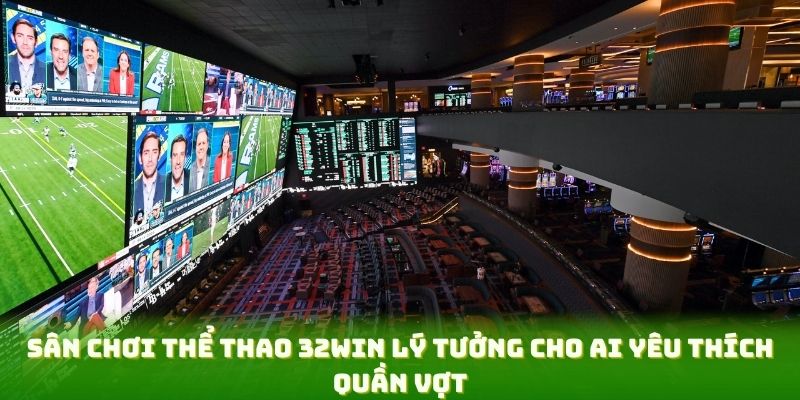 Sân chơi thể thao 32WIN lý tưởng cho ai yêu thích quần vợt
