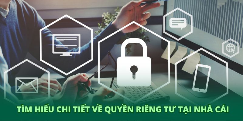 Tìm hiểu thông tin về quyền riêng tư ở nhà cái
