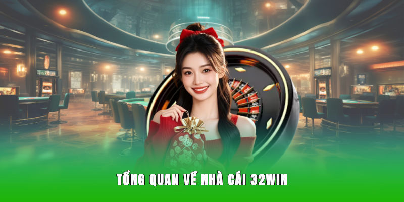 Tổng quan về nhà cái 32WIN