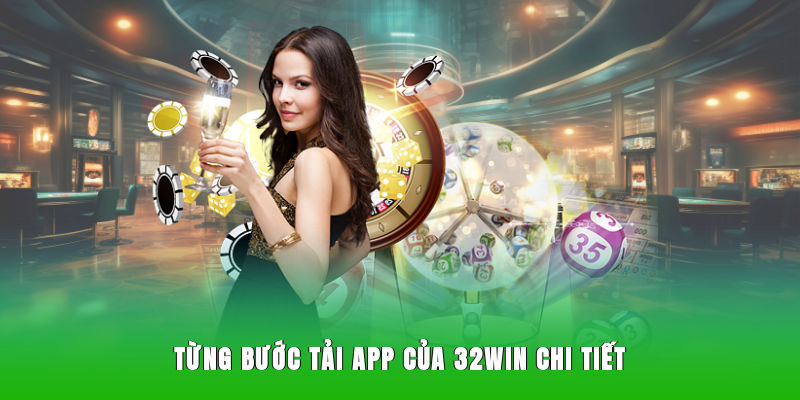 Từng bước tải app của 32WIN chi tiết